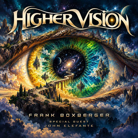 FRANK BOXBERGER RETURNS WITH HIGHER VISION FEATURING JOHN ELEFANTE OF KANSAS!