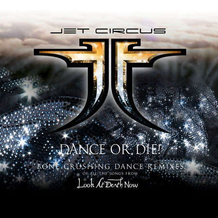 JET CIRCUS: DANCE OR DIE! BONE CRUSHING INDUSTRIAL/DANCE REMIXES