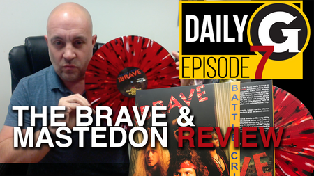 DAILY G - EPISODE #7 - MASTEDON & THE BRAVE REVIEW