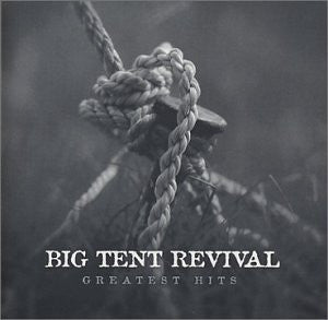 Big Tent Revival - Greatest Hits - (Pre-Owned CD)