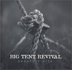 Big Tent Revival - Greatest Hits