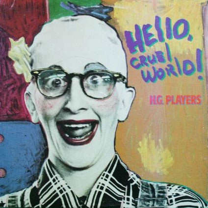 The H.G. Players – Hello, Cruel World! (Pre-Owned Vinyl)