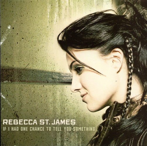 Rebecca St. James - If I Had One Chance To Tell You Something - (Pre-Owned CD)