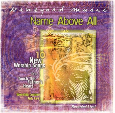 Andy Park – Name Above All (Pre-Owned CD) Vineyard Music 1999