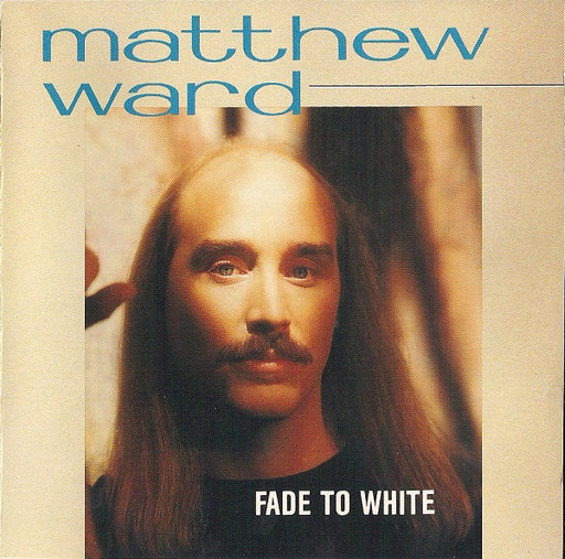 Matthew Ward – Fade To White (Pre-Owned CD) 	Live Oak Records 1988