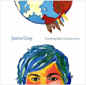 Jason Gray – Everything Sad Is Coming Untrue (Pre-Owned CD)