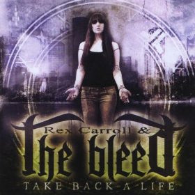 Rex Carroll & The Bleed – Take Back A Life (CD)