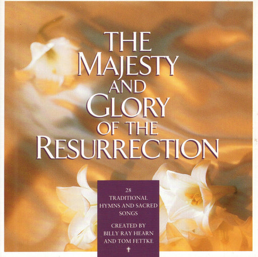 Tom Fettke & Billy Ray Hearn - The Majesty & Glory of the Resurrection: 28 Traditional Hymns and Sacred Songs (CD) New, Sealed, Original Pressing