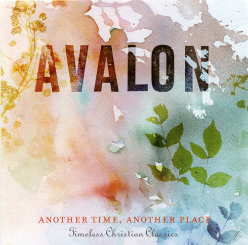 Avalon – Another Time, Another Place (Timeless Christian Classics) (Pre-Owned CD) 	Sparrow Records 2008