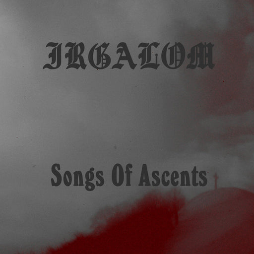 Irgalom – Songs Of Ascents / When The Strong Men Stoop (CD)