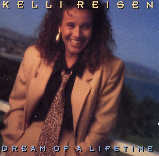 Kelli Reisen – Dream Of A Lifetime - (Pre-Owned CD)