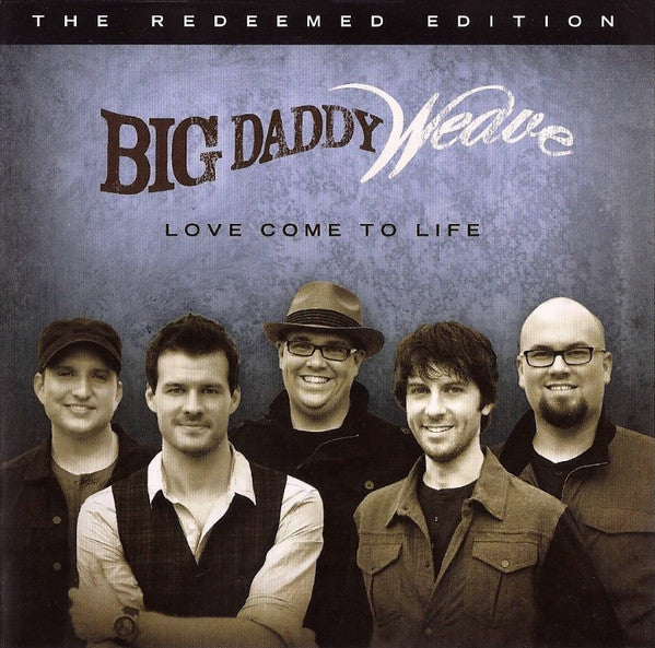 Big Daddy Weave – Love Come To Life: The Redeemed Edition (Pre-Owned CD) Fervent Records 2014