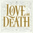 Love and Death - Perfectly Preserved (GOLD Vinyl Ltd. Ed. 140G)