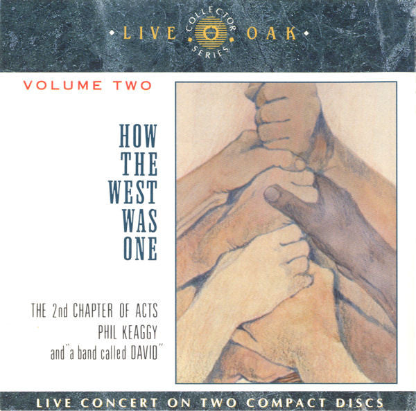 2nd Chapter Of Acts, Phil Keaggy And "A Band Called David" – How The West Was One VOLUME 2 (CD)Live Oak Records 1990