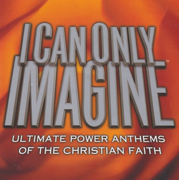 I Can Only Imagine (Ultimate Power Anthems Of The Christian Faith) (Pre-Owned CD) INO Records 2004