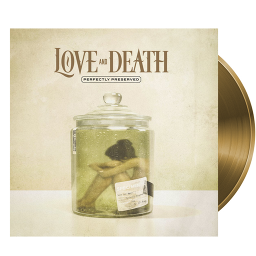 Love and Death - Perfectly Preserved (GOLD Vinyl Ltd. Ed. 140G)