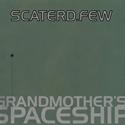 Scaterd Few - Grandmothers Spaceship (CD)