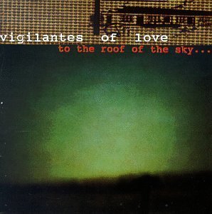Vigilantes of Love - To The Roof of the SkyÉ (CD) ORIGINAL PRESSING, 1998