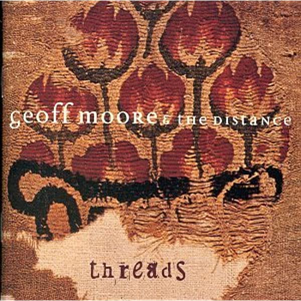 Geoff Moore and the Distance - Threads (Pre-Owned CD) 	ForeFront Records 1997