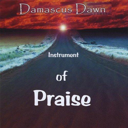 Damascus Dawn - Instrument of Praise (CD)