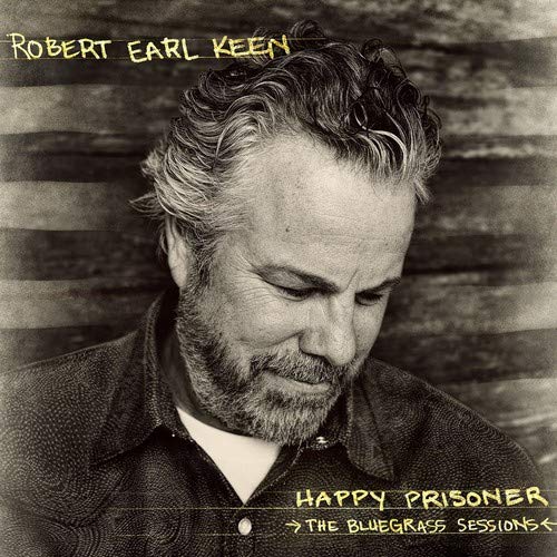 Robert Earl Keen – Happy Prisoner (The Bluegrass Sessions) (Pre-Owned CD)