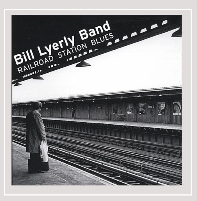 Bill Lyerly Band – Railroad Station Blues (Pre-Owned CD)