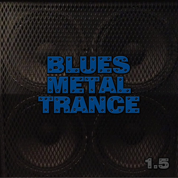 Bill Menchen – Blues Metal Trance 1.5 (*New CD)