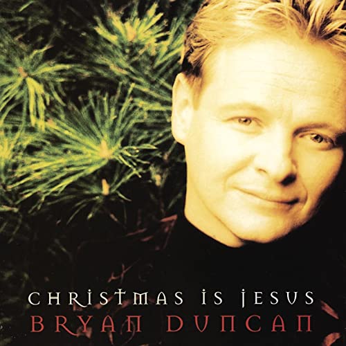 Bryan Duncan - Christmas Is Jesus (CD)