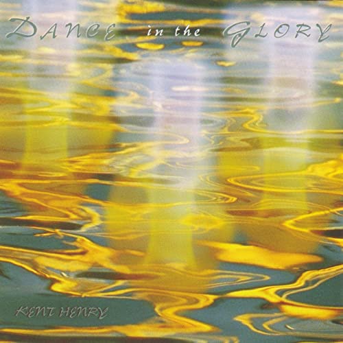 Kent Henry – Dance in The Glory (Pre-Owned CD)