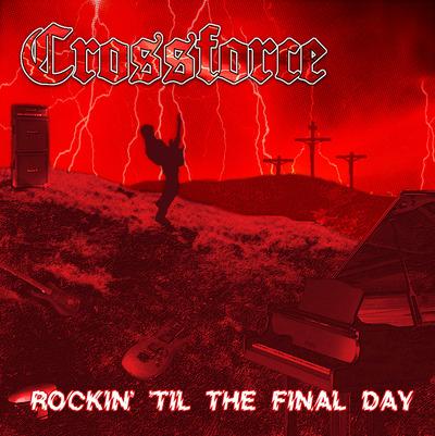 CROSSFORCE - ROCKIN TIL THE FINAL DAY (*NEW-CD, Roxx)