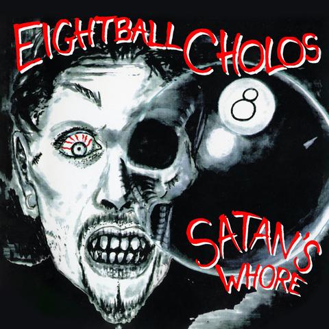 EIGHTBALL CHOLOS - SATAN'S WHORE [1CD] 2020 REMASTER 8 BALL