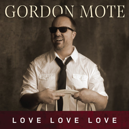 Gordon Mote – Love Love Love (CD) - Christian Rock, Christian Metal