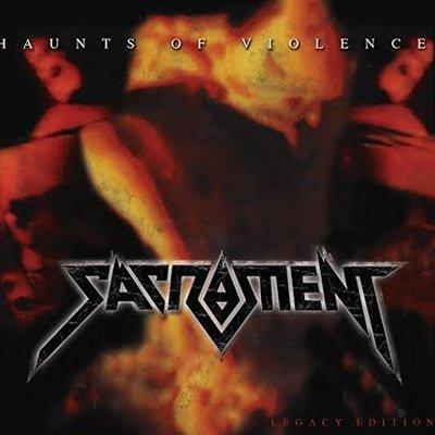 SACRAMENT - HAUNTS OF VIOLENCE (Legacy Edition) CD - girdermusic.com