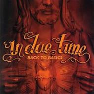 In Due Time – Back To Basics (Pre-Owned CD) Strike First Records 2004