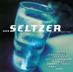...Seltzer (Modern Rock To Settle Your Soul) (Pre-Owned CD) ForeFront Records 1996