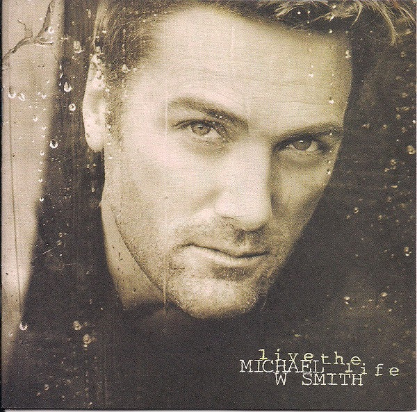 Michael W. Smith – Live The Life (Pre-Owned CD) Reunion Records 1998