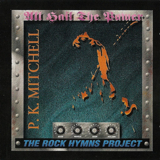 P.K. Mitchell – All Hail The Power - The Rock Hymns Project (Pre-Owned CD) Rugged Records 1994