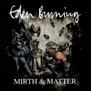 Eden Burning – Mirth & Matter (Pre-Owned CD) FFG 1994
