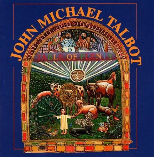 John Michael Talbot – Table Of Plenty (Pre-Owned CD) Troubadour For The Lord 1997