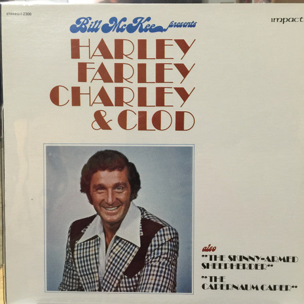 Bill McKee – Harley Farley Charley & Clod (Pre-Owned Vinyl) Impact 1976