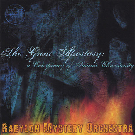 Babylon Mystery Orchestra – The Great Apostasy: A Conspiracy Of Satanic Christianity (Pre-Owned CD) 	Not On Label 2006