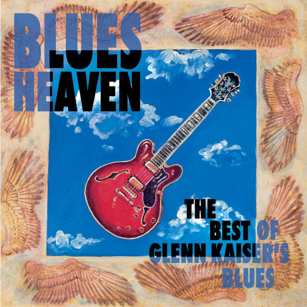 Glenn Kaiser – Blues Heaven: The Best Of Glenn Kaiser's Blues (Pre-Owned CD) 	Grrr Records 1999