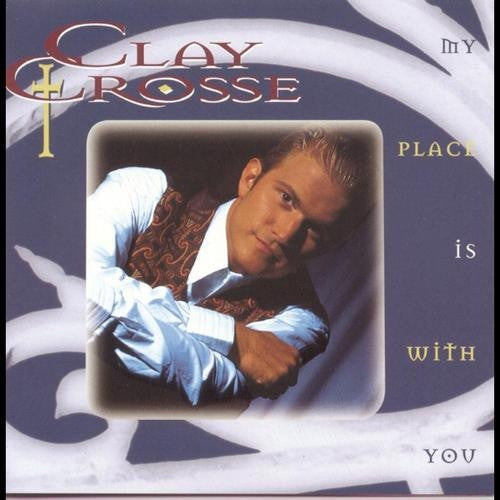 Clay Crosse – My Place Is With You (Pre-Owned CD) Reunion Records 1994