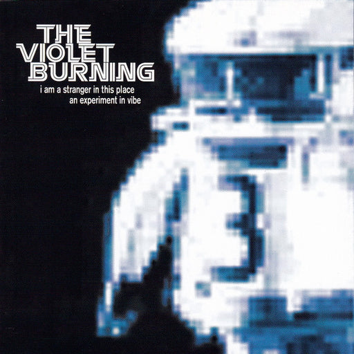 The Violet Burning – I Am A Stranger In This Place (An Experiment In Vibe) (Pre-Owned CD) Ruby Electric 2000