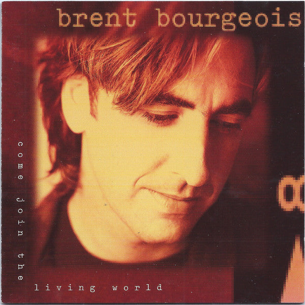 Brent Bourgeois – Come Join The Living World (Pre-Owned CD) 	Reunion Records 1994