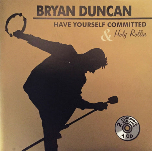 Bryan Duncan – Have Yourself Committed & Holy Rollin' (Pre-Owned CD) 	Millenium Eight Records 2001
