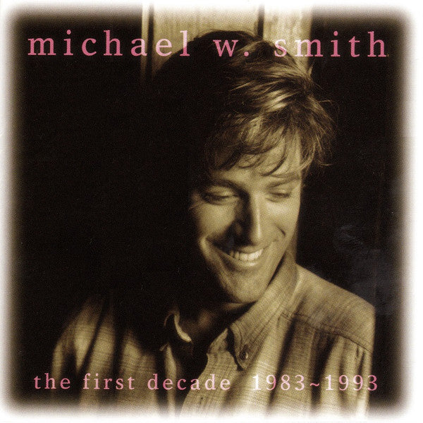 Michael W. Smith – The First Decade 1983~1993 (Pre-Owned CD) Reunion Records 1993