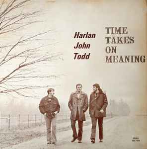 Harlan, John, Todd – Time Takes On Meaning (Pre-Owned Vinyl) 	Disciple 1973