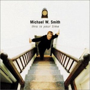 Michael W. Smith – This Is Your Time (Pre-Owned CD) 	Reunion Records 1999