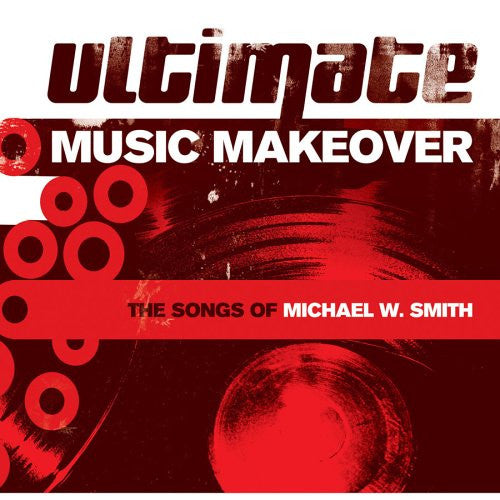 Ultimate Music Makeover: The Songs Of Michael W. Smith (Pre-Owned CD) Rocketown Records 2005